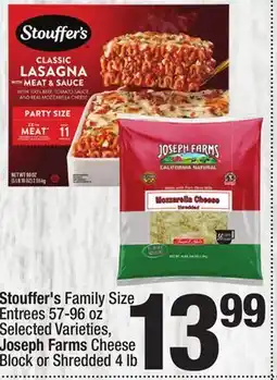 Super King Markets Stouffer's Family Size Entrees 57-96 oz, Joseph Farms Cheese Block or Shredded 4 lb offer