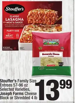 Super King Markets Stouffer's Family Size Entrees 57-96 oz, Joseph Farms Cheese Block or Shredded 4 lb offer