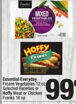 Super King Markets Essential Everyday Frozen Vegetables 12 oz Selected Varieties or Hoffy Meat or Chicken Franks 16 oz offer