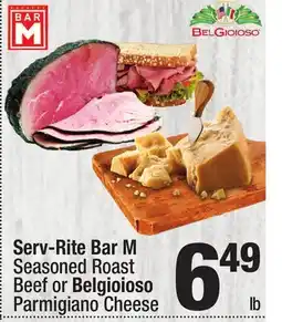 Super King Markets Serv-Rite Bar M Seasoned Roast Beef or Belgioioso Parmigiano Cheese offer