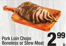 Super King Markets Pork Loin Chops Boneless or Stew Meat offer