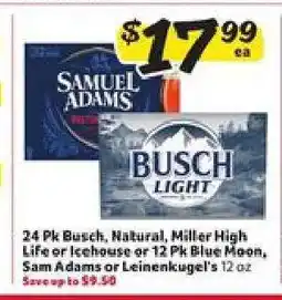 Winn Dixie 24 Pk Busch, Natural, Miller High Life or Icehouse or 12 Pk Blue Moon, Sam Adams or Leinenkugel's offer
