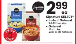 ACME Signature SELECT Instant Oatmeal 9.8-12.1 oz. pkg., Oatmeal 18 oz. pkg., quick or old fashioned offer