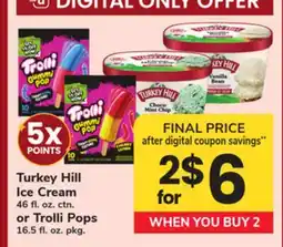 ACME Turkey Hill Ice Cream 46 fl. oz. ctn. or Trolli Pops 16.5 fl. oz. pkg offer