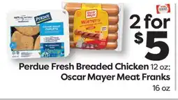 Weis Markets Perdue Fresh Breaded Chicken 12 oz Oscar Mayer Meat Franks 16 oz offer