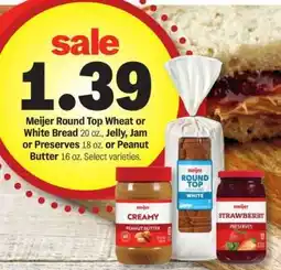 Meijer Meijer Round Top Wheat or White Bread, Jelly, Jam or Preserves, Peanut Butter offer