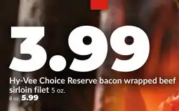 Hy-Vee Hy-Vee Choice Reserve bacon wrapped beef sirloin filet offer