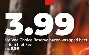 Hy-Vee Hy-Vee Choice Reserve bacon wrapped beef sirloin filet offer