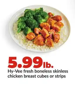 Hy-Vee Hy-Vee fresh boneless skinless chicken breast cubes or strips offer