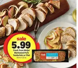 Meijer Fresh from Meijer Marinated Pork Tenderloin or Filet offer