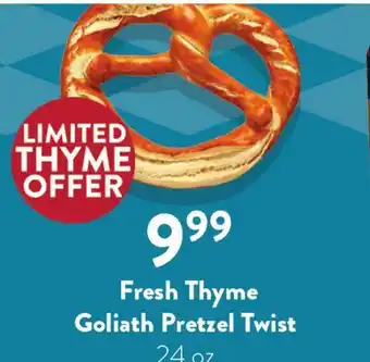 Fresh Thyme Fresh Thyme Goliath Pretzel Twist offer