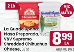 Tony’s Fresh Market La Guadalupana Masa Preparada, 5 LB, V&V Supremo Shredded Chihuahua Cheese, 32 OZ offer