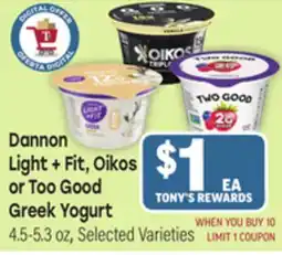 Tony’s Fresh Market Dannon Light + Fit, Oikos or Too Good Greek Yogurt offer
