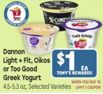 Tony’s Fresh Market Dannon Light + Fit, Oikos or Too Good Greek Yogurt offer