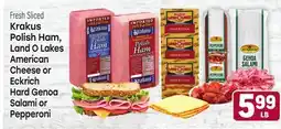 Tony’s Fresh Market Krakus Polish Ham, Land O Lakes American Cheese, or Eckrich Hard Genoa Salami or Pepperoni offer