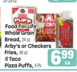 Tony’s Fresh Market Food For Life Whole Grain Bread, 24oz Arby's or Checkers Fries, 48oz Il Taco Pizza Puffs, 4Pk offer