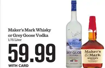 Mariano's Maker's Mark Whisky or Grey Goose Vodka offer