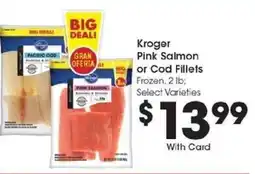 Kroger Kroger Pink Salmon or Cod Fillets offer