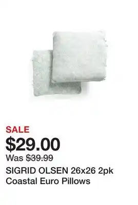 Marshalls SIGRID OLSEN 26x26 2pk Coastal Euro Pillows offer
