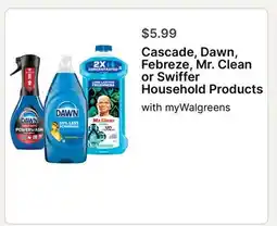 Walgreens Cascade, Dawn, Febreze, Mr. Clean or Swiffer Household Products offer