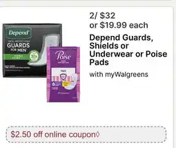 Walgreens Depend Guards, Shields or Underwear or Poise Pads offer