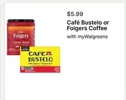 Walgreens Café Bustelo or Folgers Coffee offer