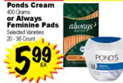Superior Grocers Ponds Cream 400 Grams or Always Feminine Pads 20 - 36 Count offer