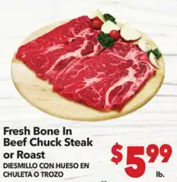 Vallarta Supermarkets Fresh Bone In Beef Chuck Steak or Roast / DIESMILLO CON HUESO EN CHULETA O TROZO offer