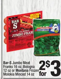 Super King Markets Bar-S Jumbo Meat Franks 16 oz, Bologna 12 oz or Montana Frozen Molokia Minced 14 oz offer
