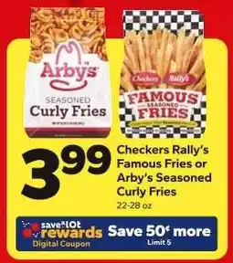 Save a Lot Checkers Rally's Famous Fries or Arby's Seasoned Curly Fries offer