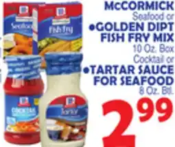 Bravo Supermarkets MCCORMICK, GOLDEN DIPT FISH FRY MIX 10 Oz. Box ,TARTAR SAUCE FOR SEAFOOD 8 Oz. Btl offer