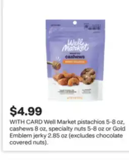CVS Well Market pistachios 5-8 oz, cashews 8 oz, specialty nuts 5-8 oz or Gold Emblem jerky 2.85 oz offer
