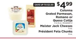 ShopRite Colonna Grated Parmesan, Romano or Queso Cotija, Meister Jack Cheeses, Président Feta Chunks offer