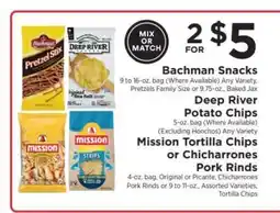 ShopRite Bachman Snacks, Deep River Potato Chips, Mission Tortilla Chips or Chicharrones Pork Rinds offer
