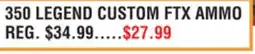 Dunham's Sports 350 LEGEND CUSTOM FTX AMMO offer