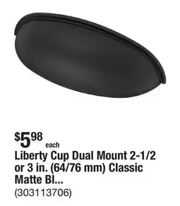 The Home Depot Liberty Cup Dual Mount 2-1/2 or 3 in. (64/76 mm) Classic Matte Black Cabinet Drawer Cup Pull offer
