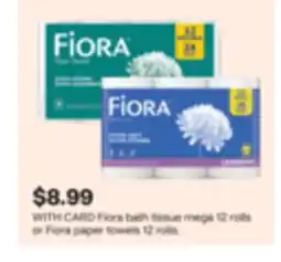CVS Fiora bath tissue mega 12 rolls or Fiora paper towels 12 rolls offer