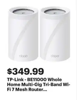 Best Buy TP-Link-BE11000 Whole Home Multi-Gig Tri-Band Wi- Fi 7 Mesh Router offer