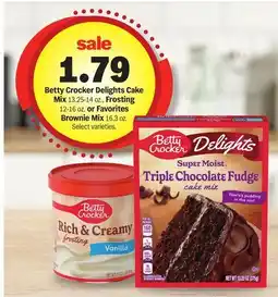 Meijer Betty Crocker Delights Cake Mix 13.25-14 oz., Frosting 12-16 oz. or Favorites Brownie Mix 16.3 oz offer