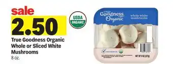 Meijer True Goodness Organic Whole or Sliced White Mushrooms offer