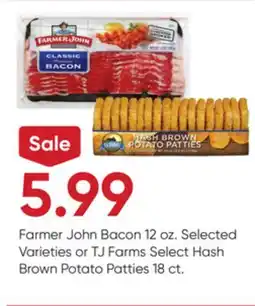 Stater Bros Farmer John Bacon 12 oz. Selected Varieties or TJ Farms Select Hash Brown Potato Patties 18 ct offer