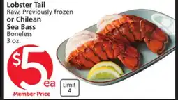 Albertsons Lobster Tail Raw, Previously frozen or Chilean Sea Bass Boneless 3 oz offer