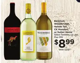Ralphs Barefoot, Woodbridge, Yellow Tail, CK Mondavi or Sutter Home offer