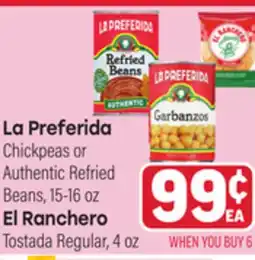 Tony’s Fresh Market La Preferida Chickpeas or Authentic Refried Beans, 15-16 oz El Ranchero Tostada Regular, 4 oz offer