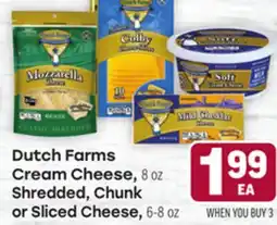 Tony’s Fresh Market Dutch Farms Cream Cheese, 8 oz Shredded, Chunk or Sliced Cheese, 6–8 oz offer