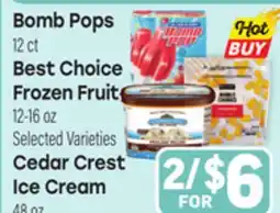 Tony’s Fresh Market Bomb Pops 12ct Best Choice Frozen Fruit 12-16oz Selected Varieties Cedar Crest Ice Cream 48oz offer