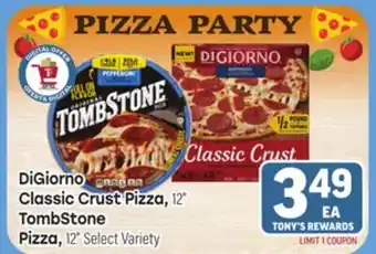 Tony’s Fresh Market DiGiorno Classic Crust Pizza, 12 TombStone Pizza, 12 offer