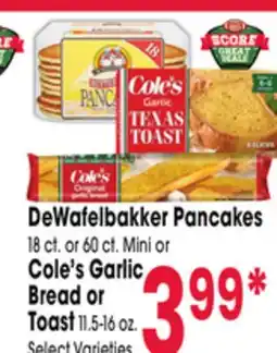 Jewel-Osco DeWafelbakker Pancakes 18 ct. or 60 ct. Mini or Cole's Garlic Bread or Toast 11.5-16 oz offer