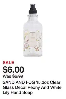 Marshalls SAND AND FOG 15.2oz Clear Glass Decal Peony And White Lily Hand Soap offer