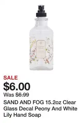 Marshalls SAND AND FOG 15.2oz Clear Glass Decal Peony And White Lily Hand Soap offer